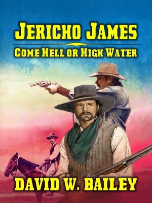 cover image of Jericho James--Come Hell or High Water
